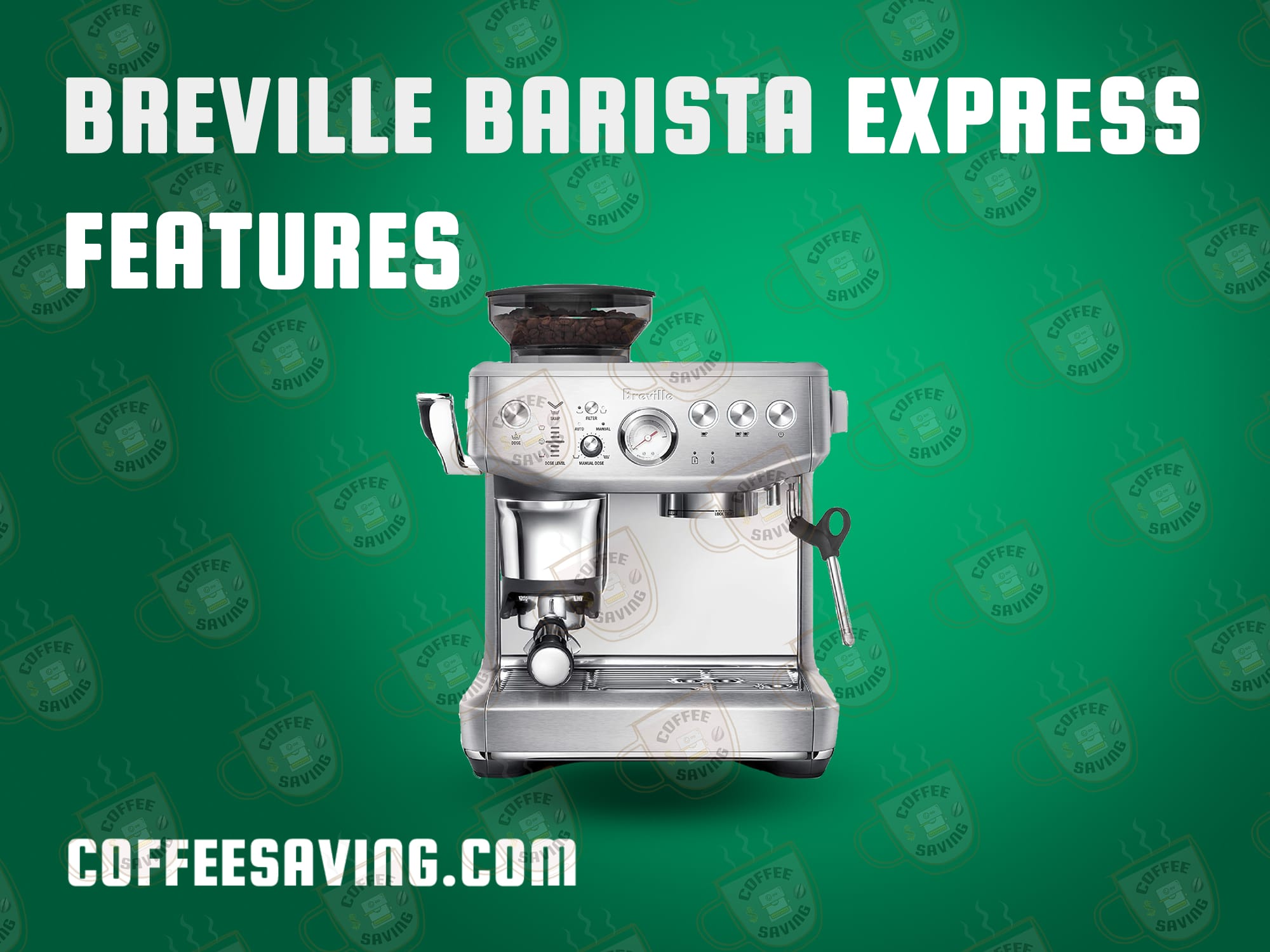 Breville Barista Express Features​