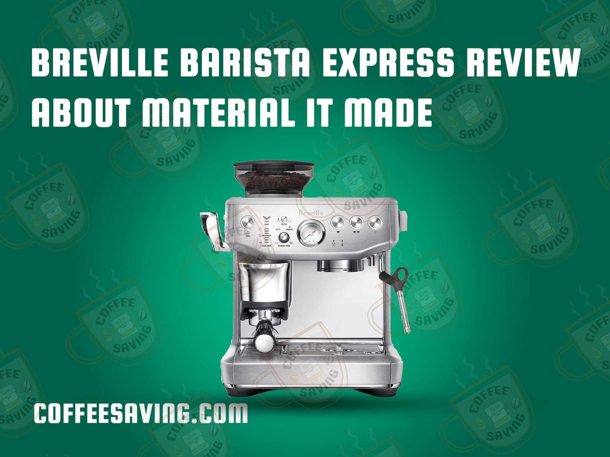 Breville Barista Express Review About Material It Made