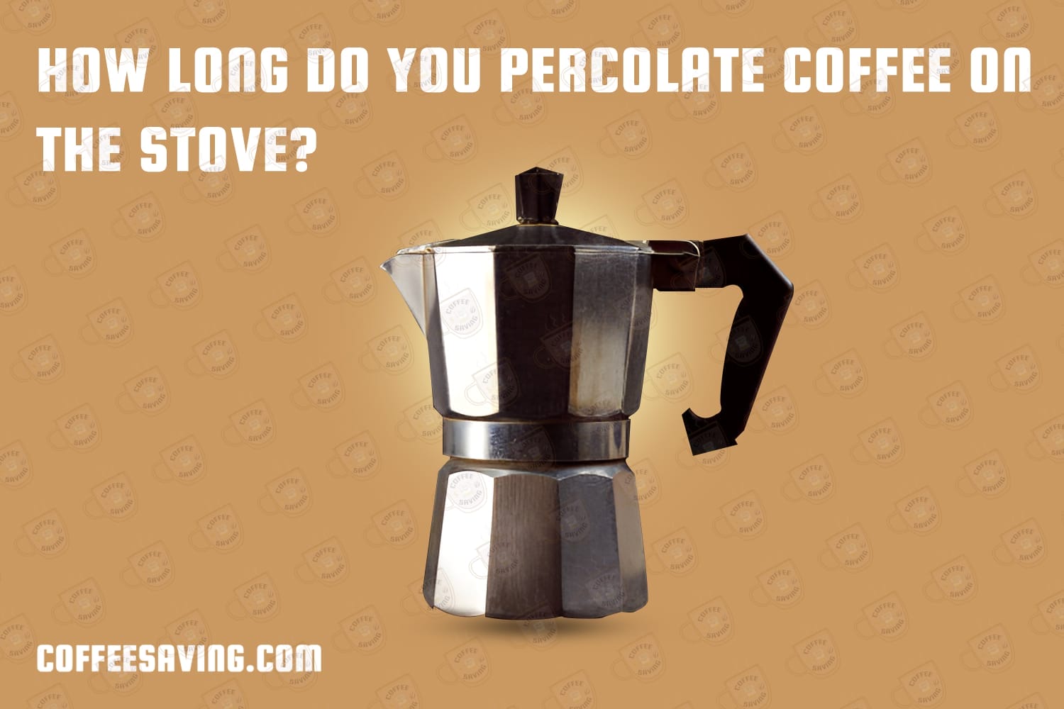 How Long Do You Percolate Coffee on the Stove?​