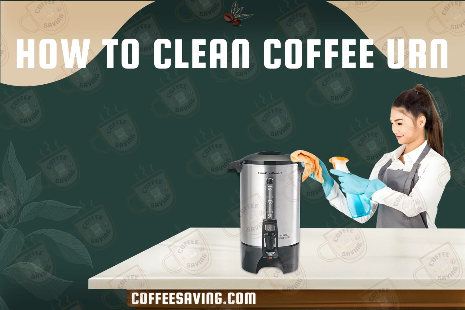 How to Clean Coffee Urn