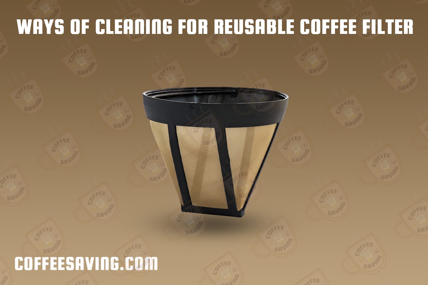 Ways of Cleaning for reusable coffee filter