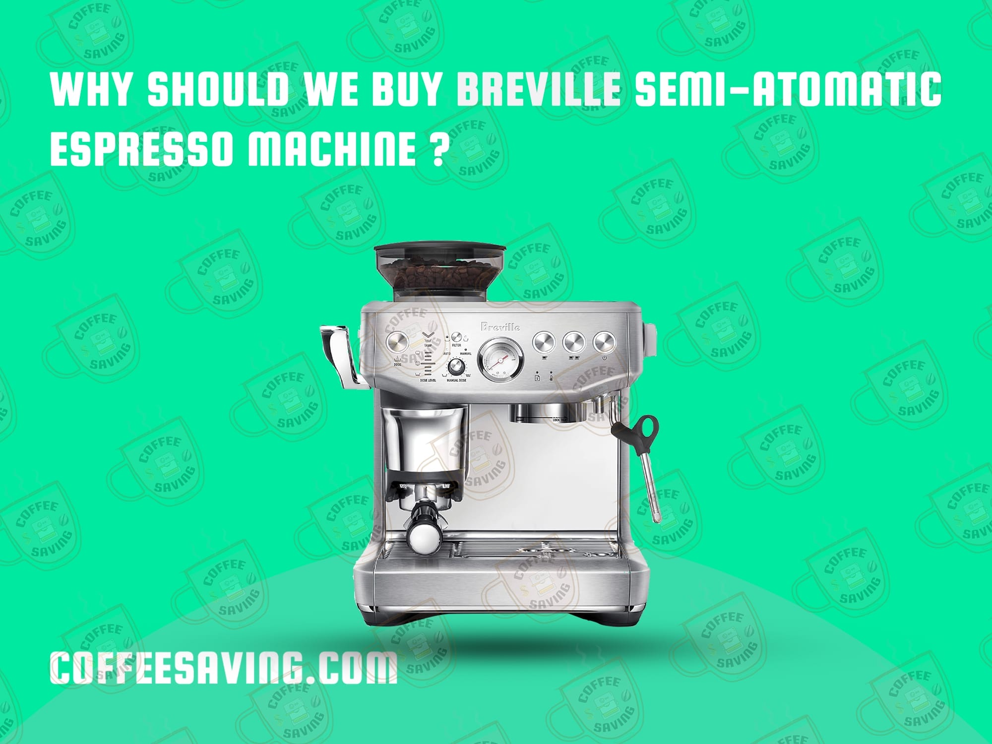 Why Should We Buy Breville Semi-atomatic Espresso Machine?​