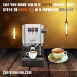 can you make tea in a coffee maker, Easy steps to brew tea in a espresso machine