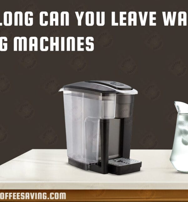 How Long Can You Leave Water in Keurig Machines