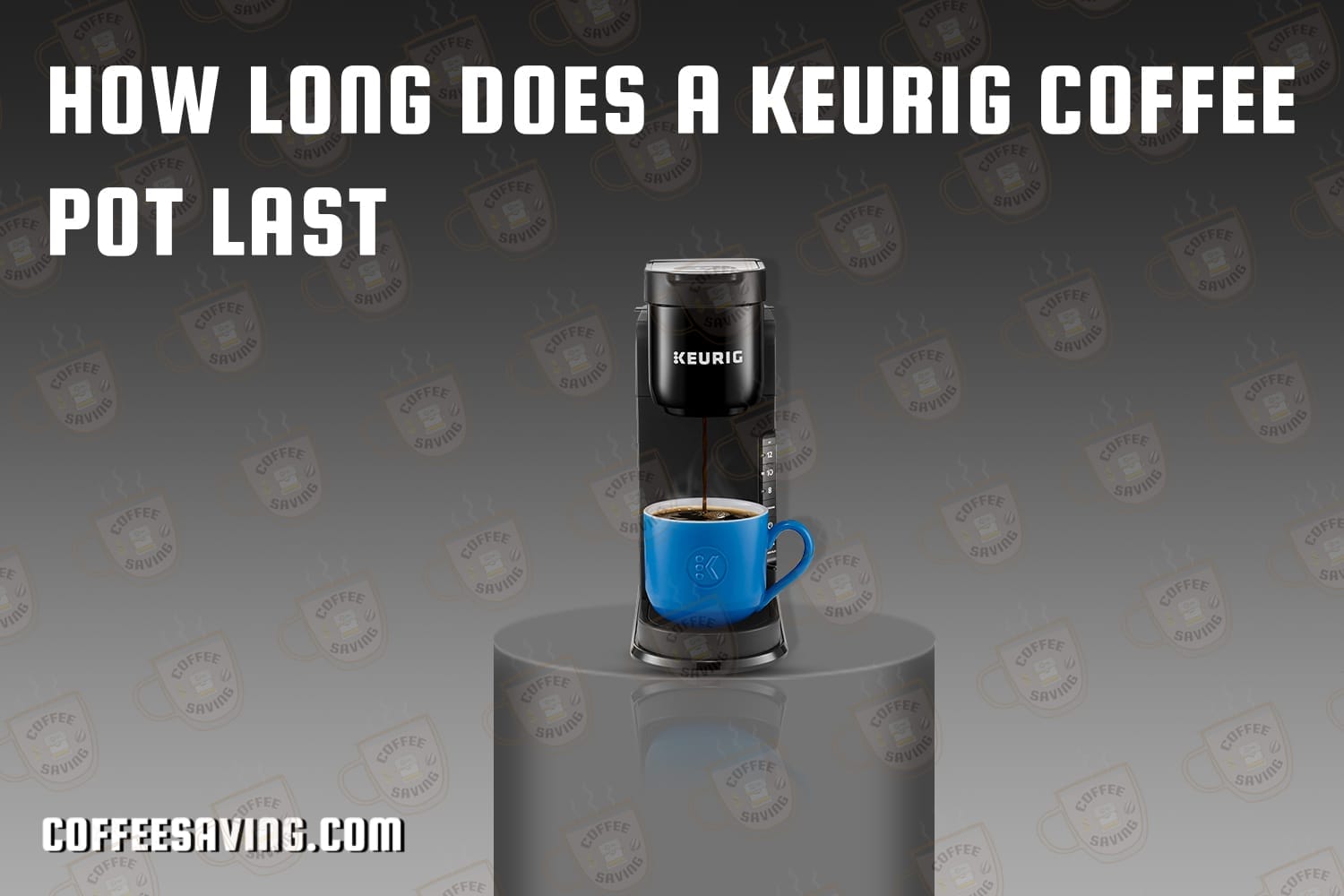 How Long Does a Keurig Coffee Pot Last