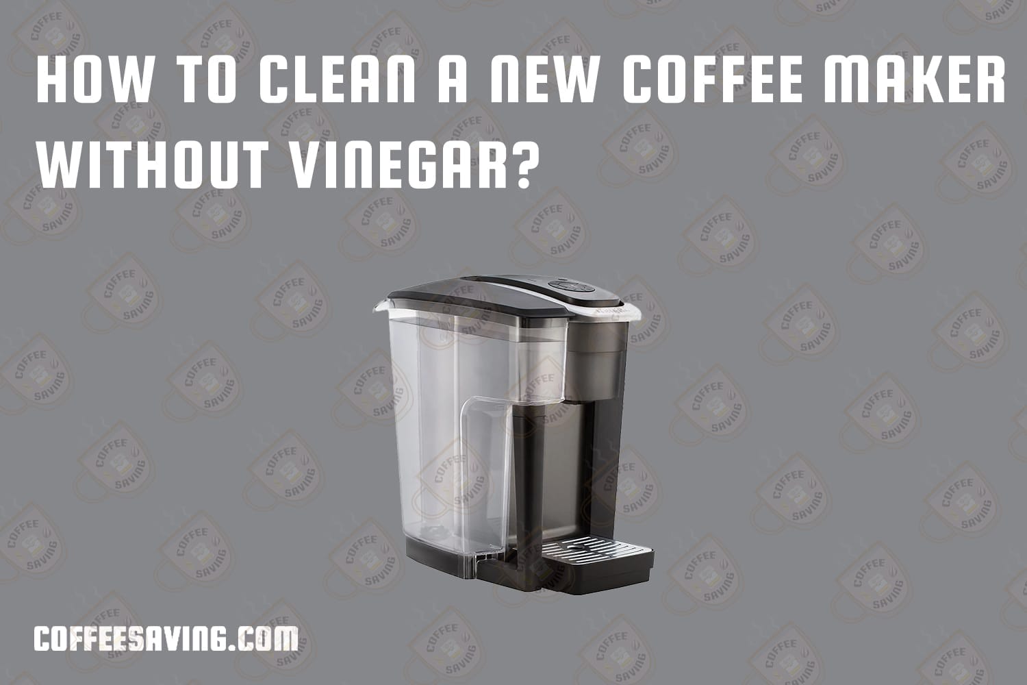 How to Clean a New Coffee Maker Without Vinegar?​