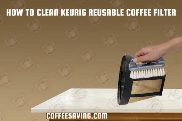 How to Clean Reusable Coffee Filter, Best Way to Clean Reusable Coffee Filter - February 2025 How to Clean Keurig Reusable Coffee Filter 