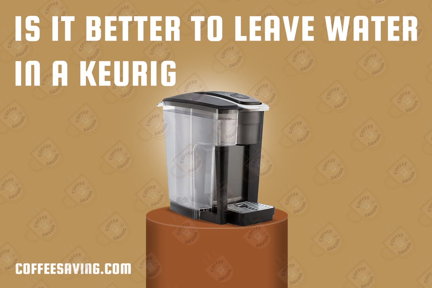 Is It Better to Leave Water in a Keurig​