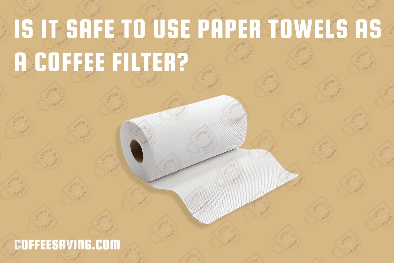 Is It Safe to Use Paper Towels as a Coffee Filter?​