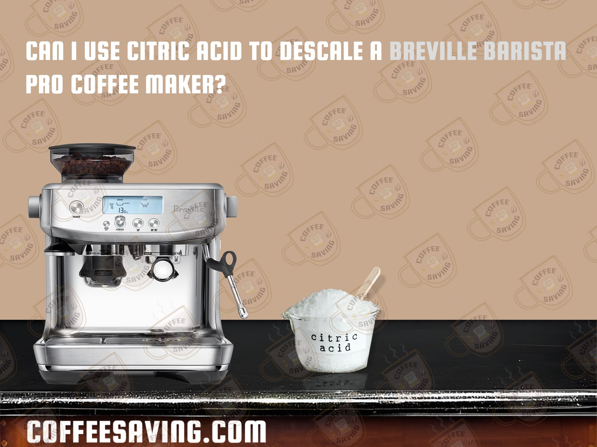 Can I Use Citric Acid to Descale a Breville Barista Pro Coffee Maker?​