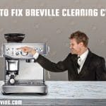 How to Fix Breville Cleaning Cycle?