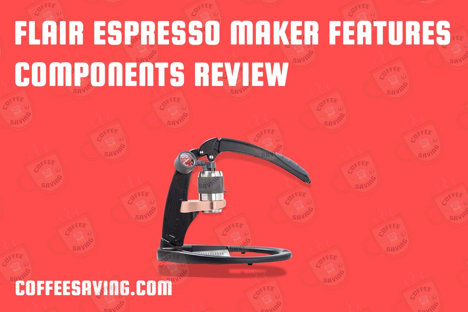 Flair espresso maker Features Components review