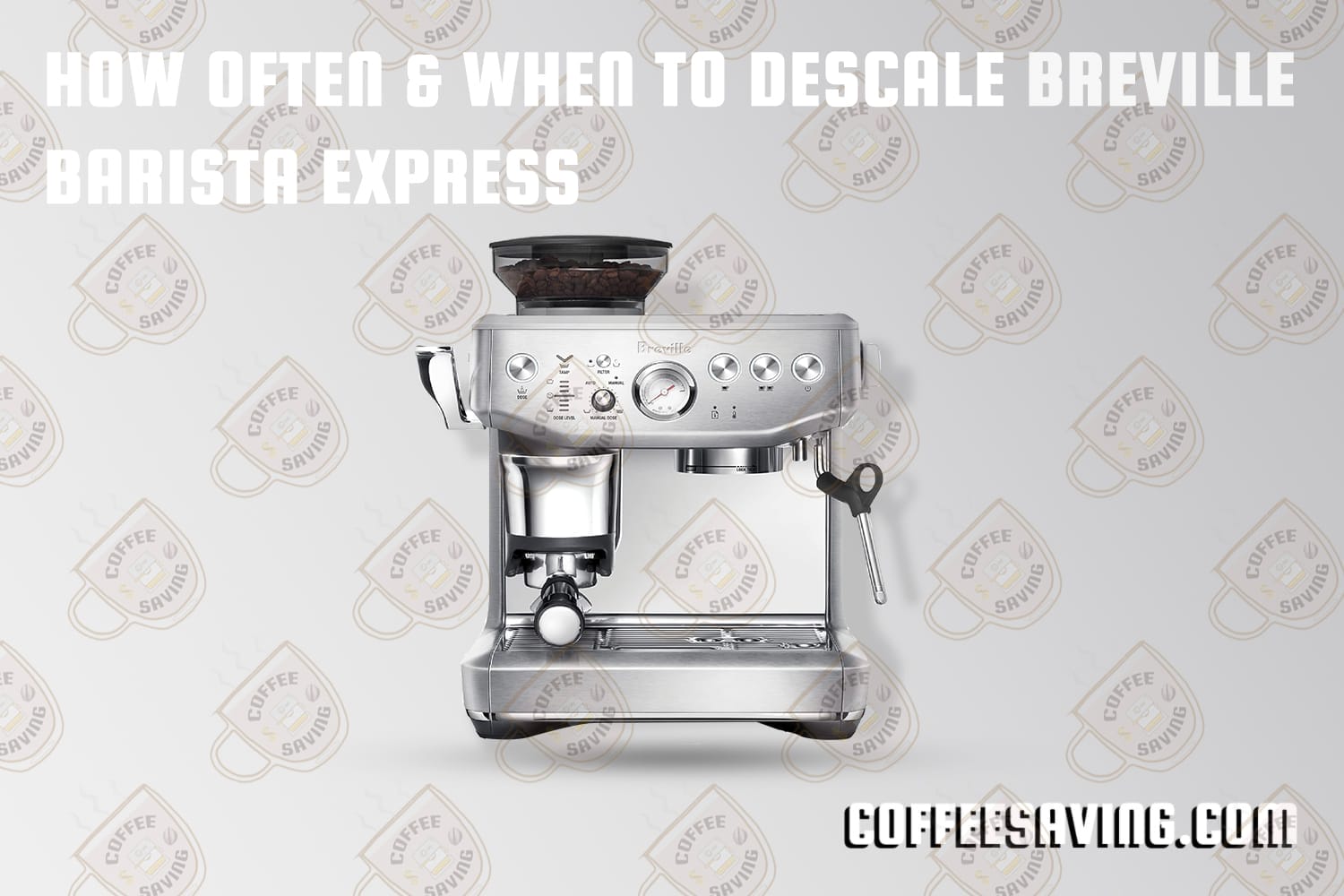 How Often & When to Descale Breville Barista Express​