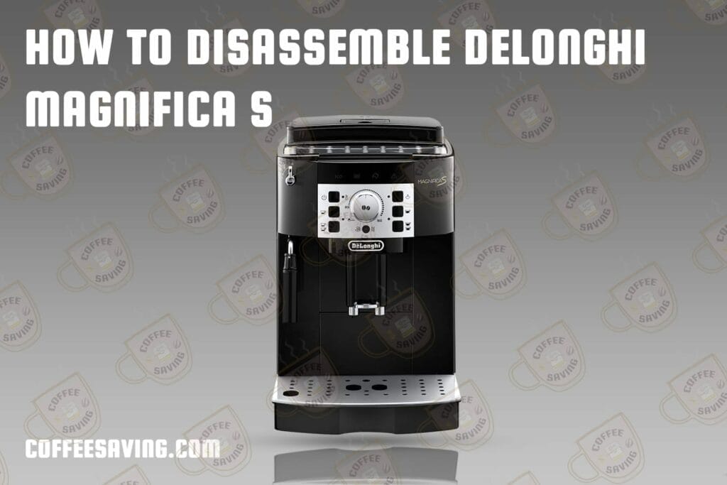 How to Disassemble Delonghi Magnifica S​