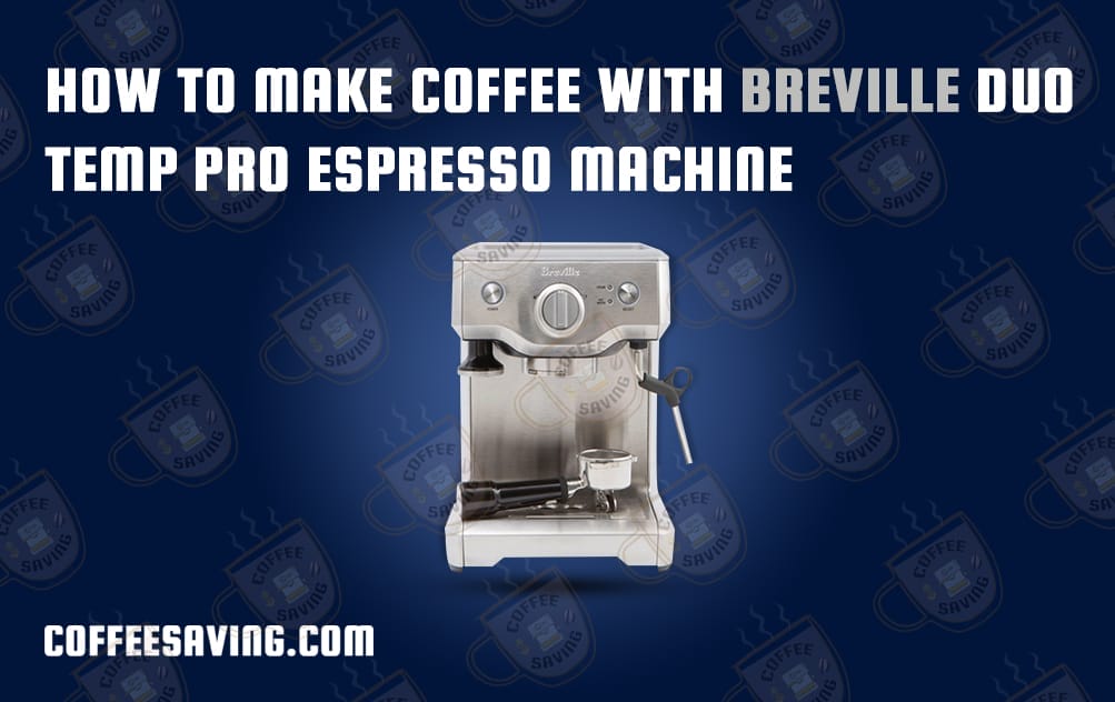 How to make coffee with Breville Duo temp pro espresso machine