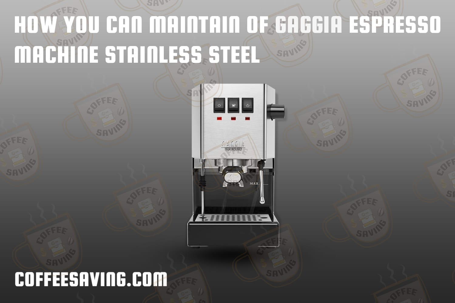 How You Can Maintain of Gaggia Espresso Machine Stainless Steel​