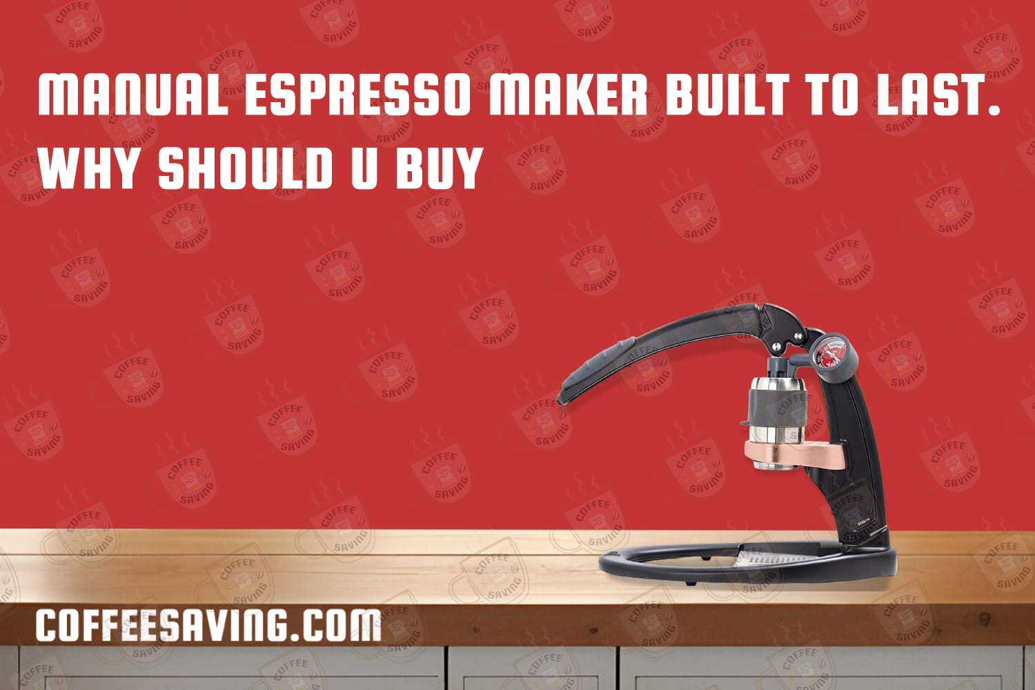 MANUAL ESPRESSO MAKER BUILT TO LAST