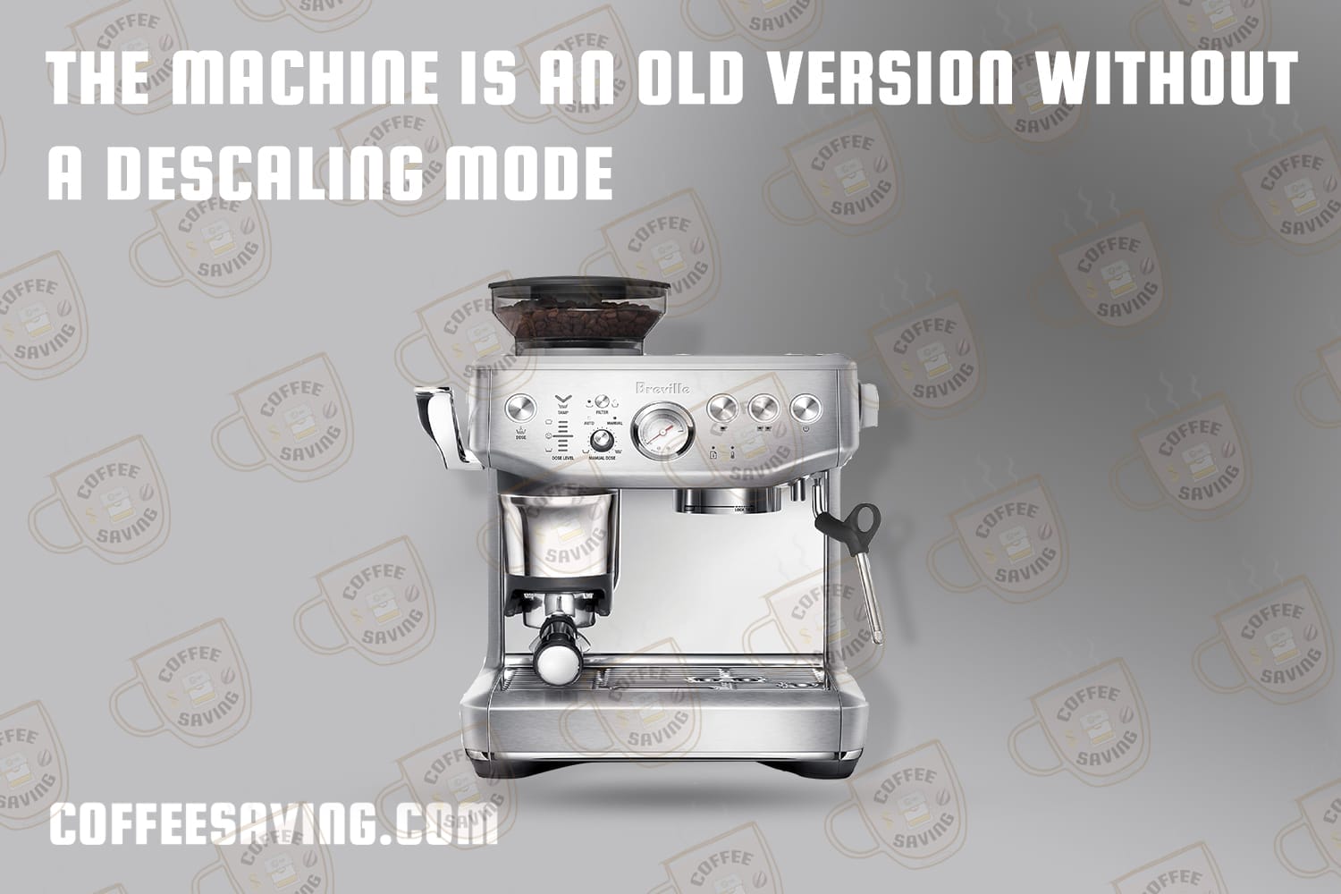 The Machine is an Old Version Without a Descaling Mode​