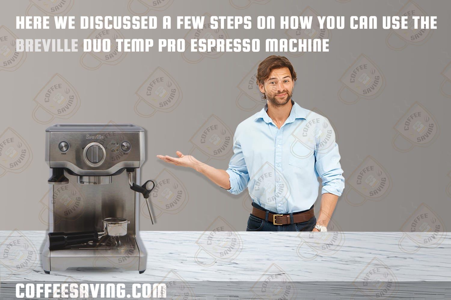 Here We Discussed a Few Steps on How You Can Use the Breville Duo Temp Pro Espresso Machine​