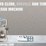 How to Clean, Breville Duo Temp Pro Espresso Machine