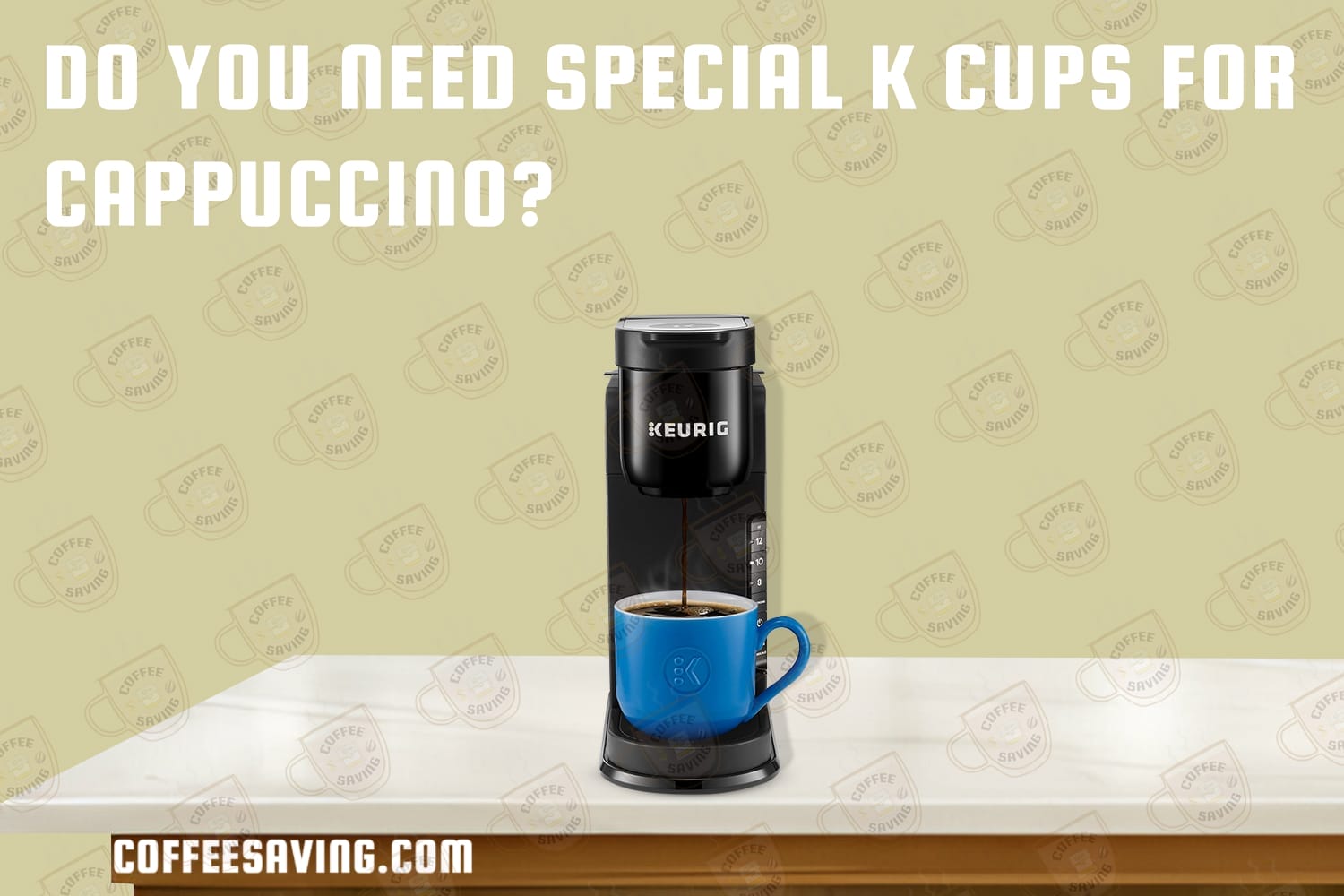 Do You Need Special K Cups for Cappuccino?