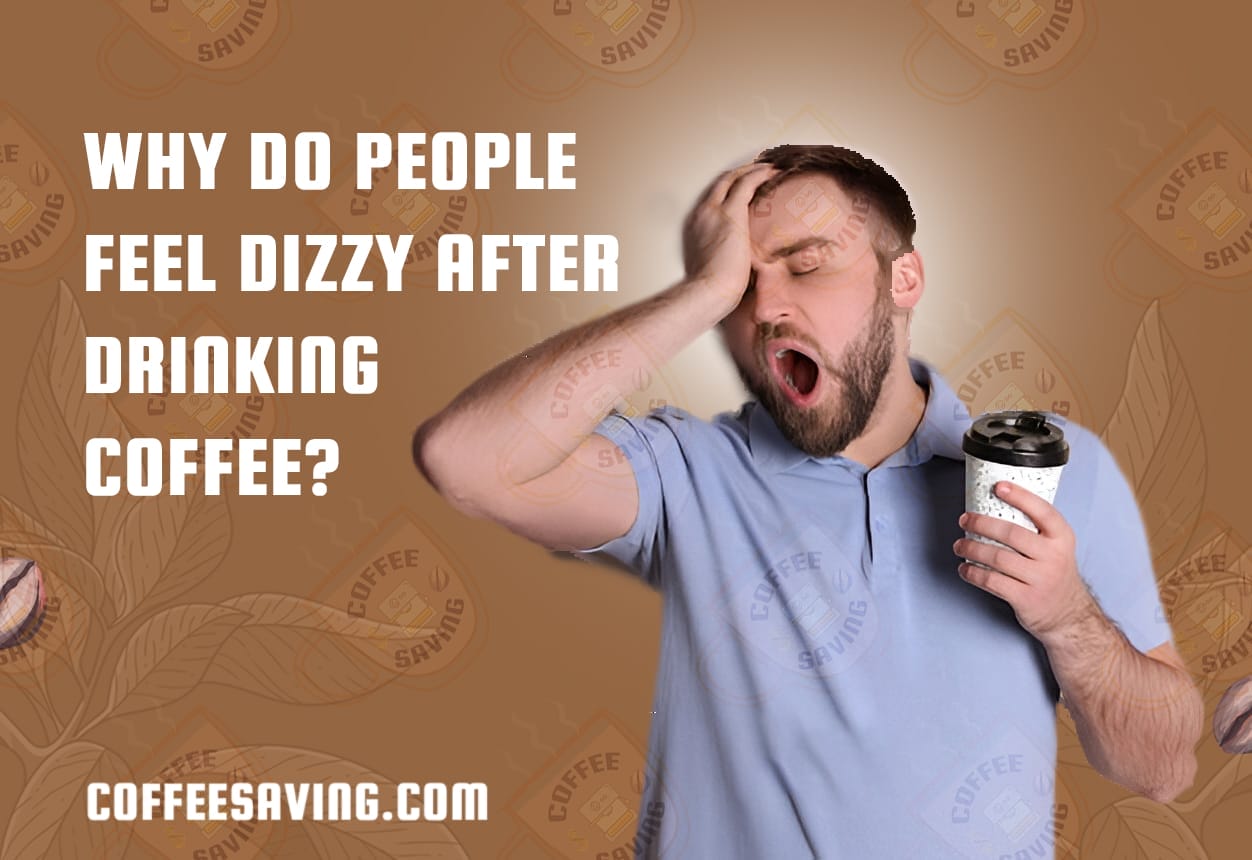 Why do people feel dizzy after drinking coffee