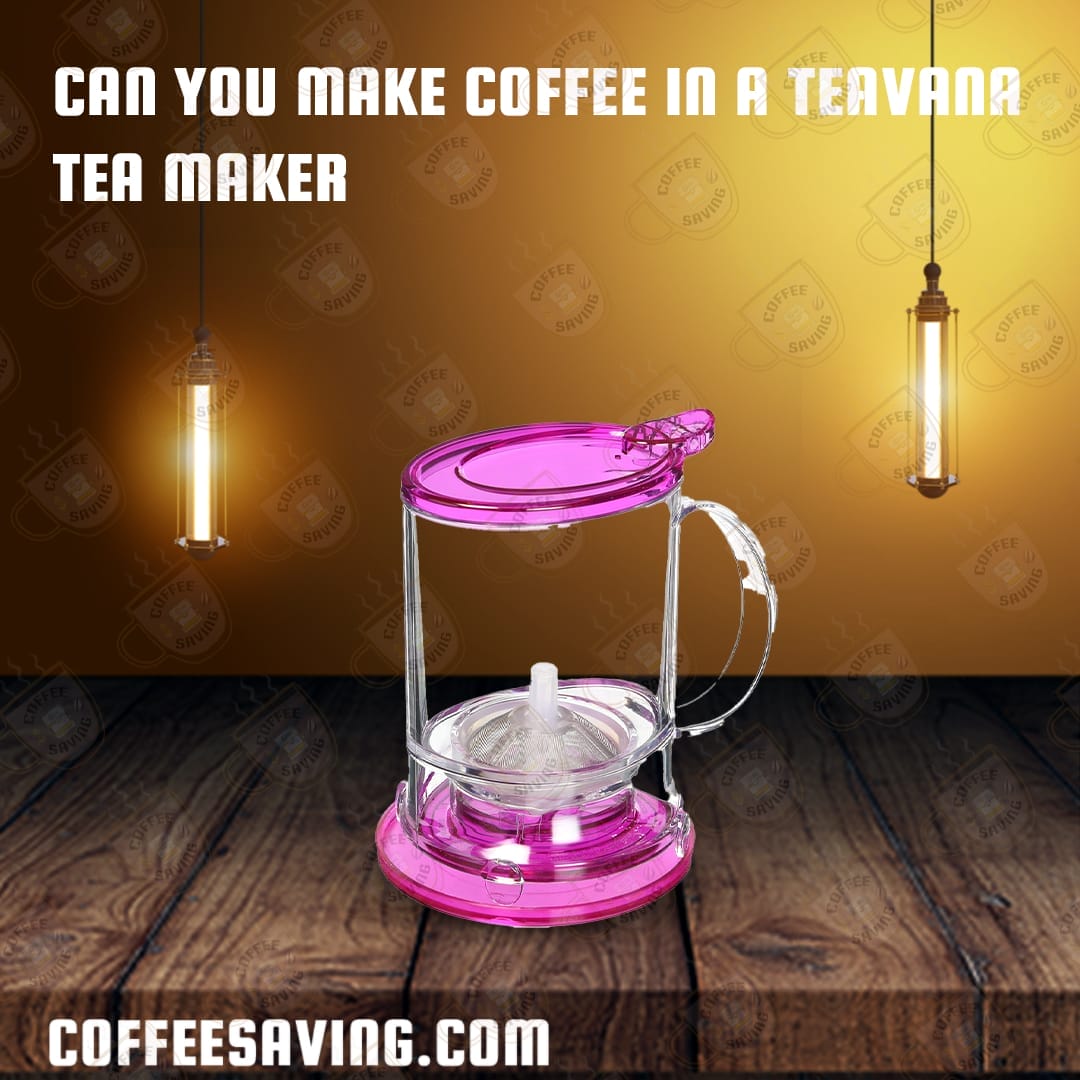 Can You Make Coffee in a Teavana Tea Maker​