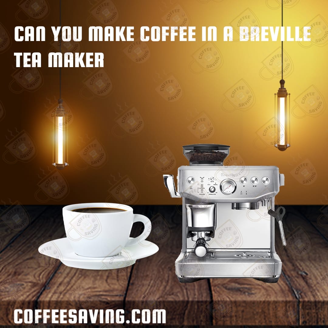 Can You Make Coffee in a Breville Tea Maker​