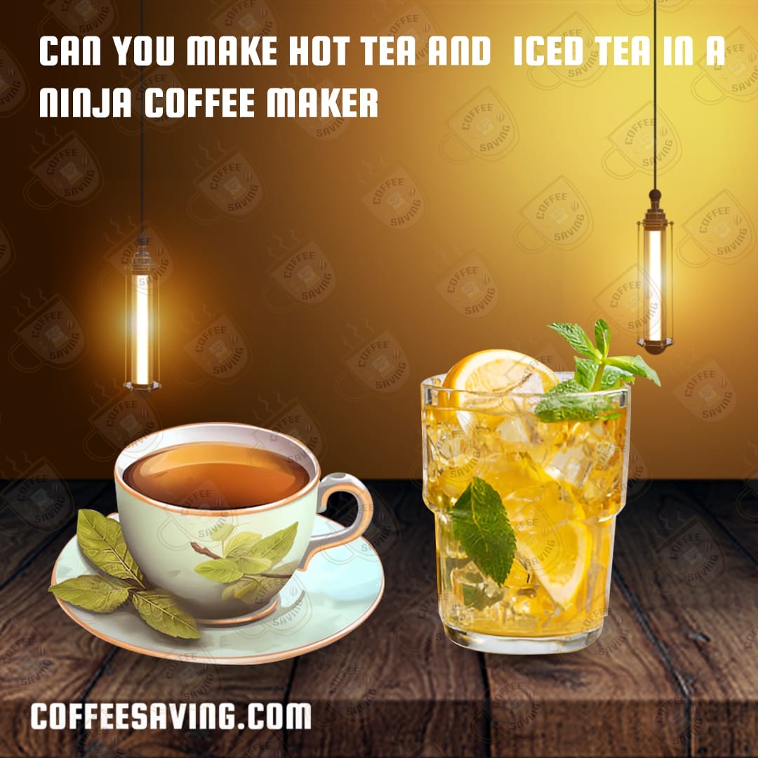 Can You Make Hot Tea and Iced Tea in a Ninja Coffee Maker​