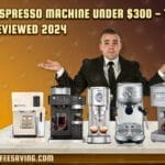 Best Espresso Machine Under $300 - Tested and Reviewed