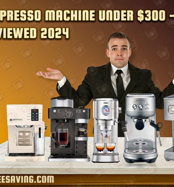 Best Espresso Machine Under $300 – Tested and Reviewed