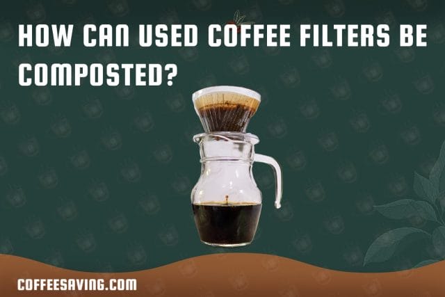 Are Coffee Filter Bad for Environment - February 2025 How Can Used Coffee Filters Be Composted?